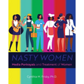 Nasty Women: Media Portrayals and Treatment of Women - Paperback