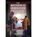 The Matthew 22 Generation: An Inclusive End Times Message For Marginalized People - Hardcover
