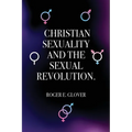 Christian Sexuality and the Sexual Revolution. - Paperback