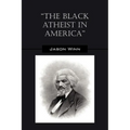 The Black Atheist in America - Paperback