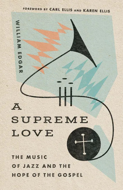 A Supreme Love: The Music of Jazz and the Hope of the Gospel - Paperback