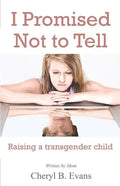 I Promised Not to Tell: Raising a transgender child - Paperback