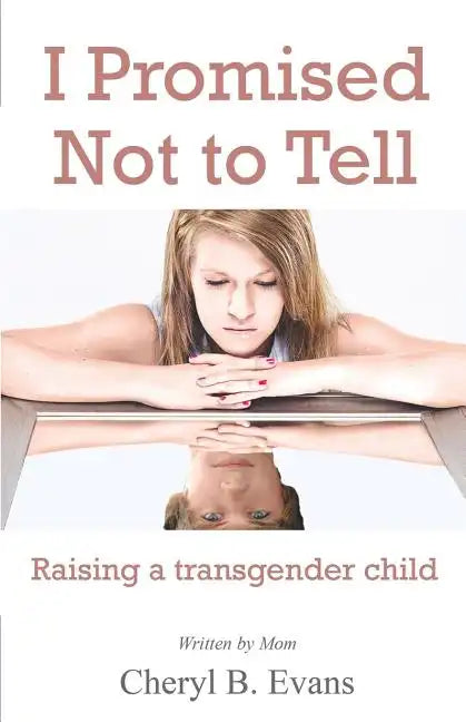 I Promised Not to Tell: Raising a transgender child - Paperback