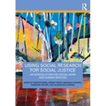 Using Social Research for Social Justice: An Introduction for Social Work and Human Services - Paperback