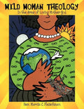 Wild Woman Theology: In the Arms of Loving Mother God - Paperback