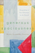 Generous Spaciousness: Responding to Gay Christians in the Church - Paperback