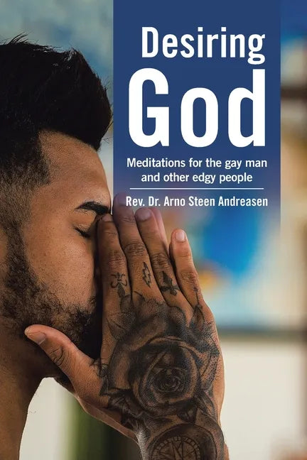 Desiring God: Meditations for the Gay Man and Other Edgy People - Paperback