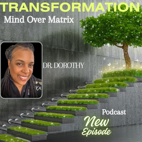 Transformation: Mind Over Matrix - Dr. Dorothy W. Parker (Author)