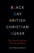 Black, Gay, British, Christian, Queer: The Church and the Famine of Grace - Paperback