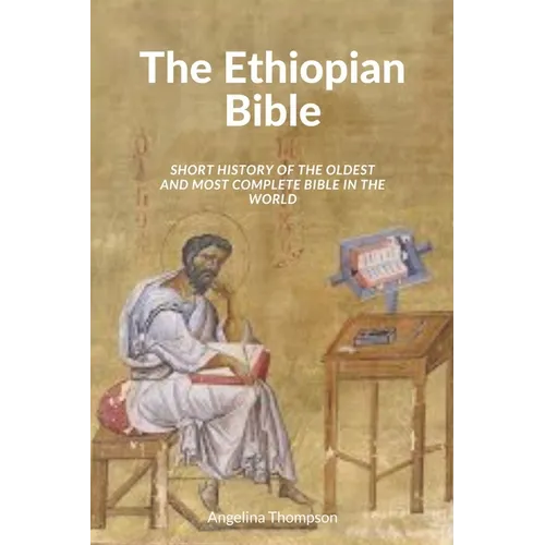 The Ethiopian Bible: Short History of the Oldest and Most Complete Bible in The World - Paperback