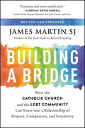 Building a Bridge: How the Catholic Church and the Lgbt Community Can Enter Into a Relationship of Respect, Compassion, and Sensitivity - Paperback