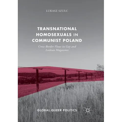 Transnational Homosexuals in Communist Poland: Cross-Border Flows in Gay and Lesbian Magazines - Paperback