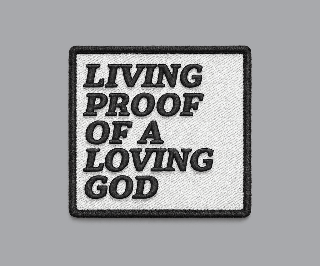"Living Proof of a Loving God" Embroidery Effect UV Printed Patches