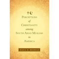 Perceptions of Christianity Among South Asian Muslims in America - Paperback