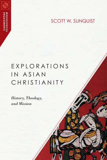 Explorations in Asian Christianity: History, Theology, and Mission - Paperback