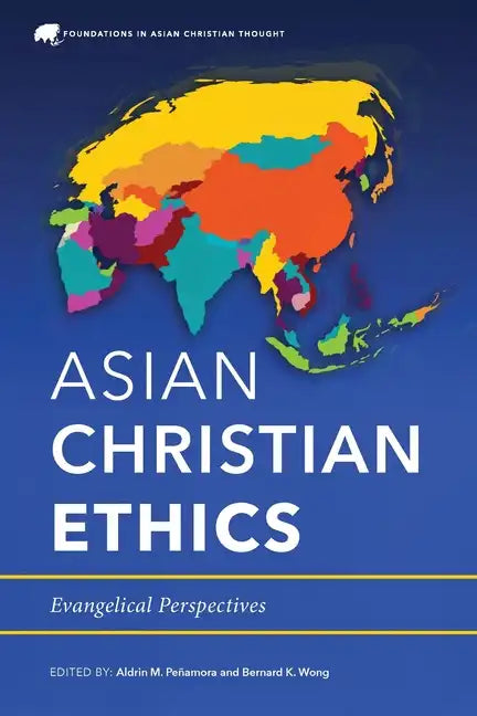Asian Christian Ethics: Evangelical Perspectives - Paperback