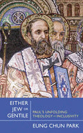 Either Jew or Gentile: Paul's Unfolding Theology of Inclusivity - Paperback