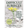 Difficult Subjects: Insights and Strategies for Teaching About Race, Sexuality, and Gender - Paperback