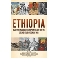 Ethiopia: A Captivating Guide to Ethiopian History and the Second Italo-Abyssinian War - Hardcover