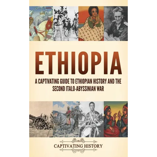 Ethiopia: A Captivating Guide to Ethiopian History and the Second Italo-Abyssinian War - Hardcover