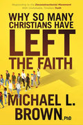 Why So Many Christians Have Left the Faith: Responding to the Deconstructionist Movement with Unshakable, Timeless Truth - Paperback